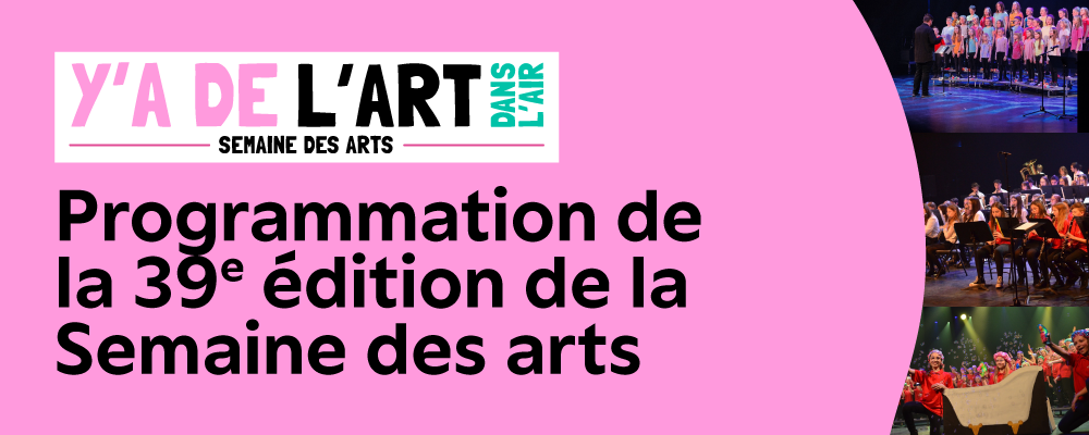 Programmation de la 39e édition de la semaine des arts
